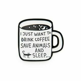 Значок эмалированный I just want to drink coffee, save animals and sleep